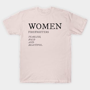 WOMEN FIREFIGHTERS FEARLESS BOLD BEAUTIFUL T-Shirt